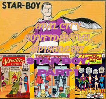 OPAL CITY CONFIDENTIAL: A STARMAN PODCAST -- EPISODE 077 STAR BOY, PART 1