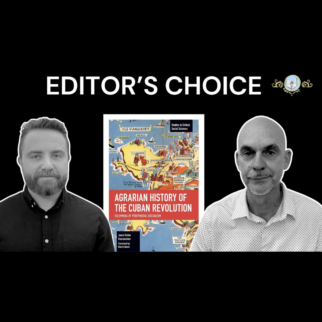 Editor's Choice Ep. 8: Agrarian History of the Cuban Revolution w/ Joana Salém Vasconcelos