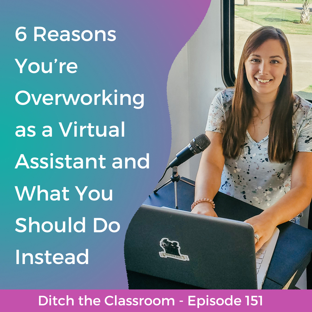 151 // 6 Reasons You’re Overworking as a Virtual Assistant and What You Should Do Instead