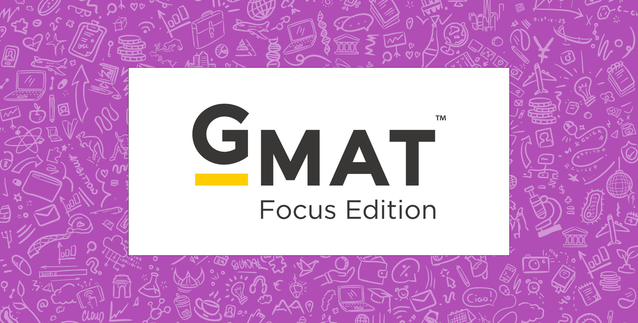 Your Guide to the GMAT Focus Edition