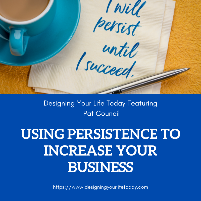 Using Persistence to Increase Your Business