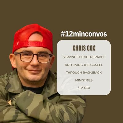 Chris Cox: Serving the Vulnerable and Living the Gospel Through Back2Back Ministries /EP 4231 Chris Cox: Serving the Vulnerable and Living the Gospel Through Back2Back Ministries /EP 4231