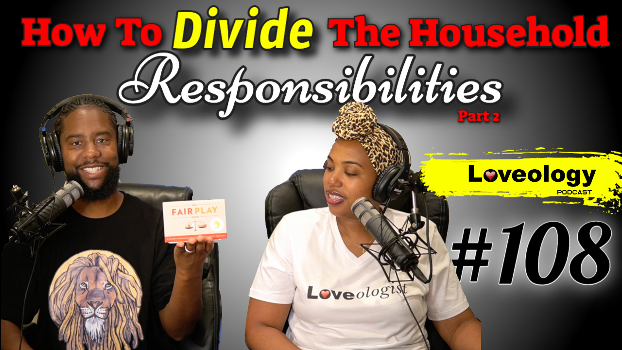 Ep 108: How To Divide The Household Responsibilities pt 2