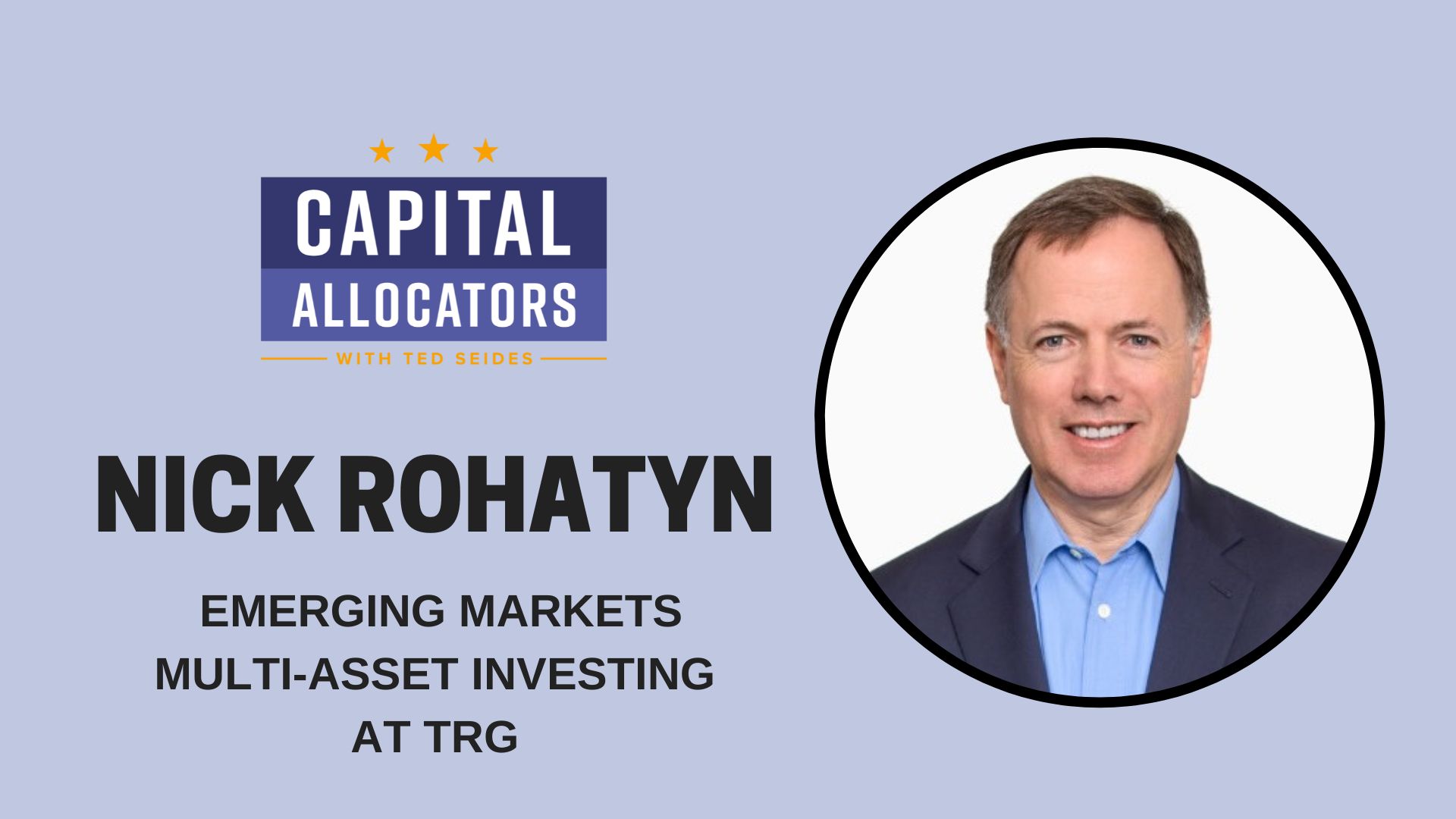 Nick Rohatyn – Emerging Markets Multi-Asset Investing at TRG (EP.482)