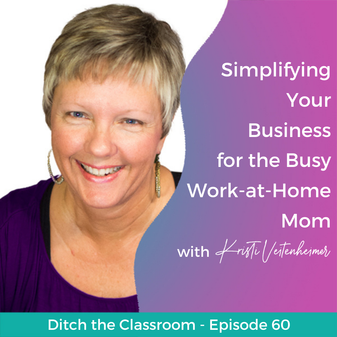 60 // Simplifying Your Business for the Busy Work-at-Home Mom with Kristi Veitenheimer