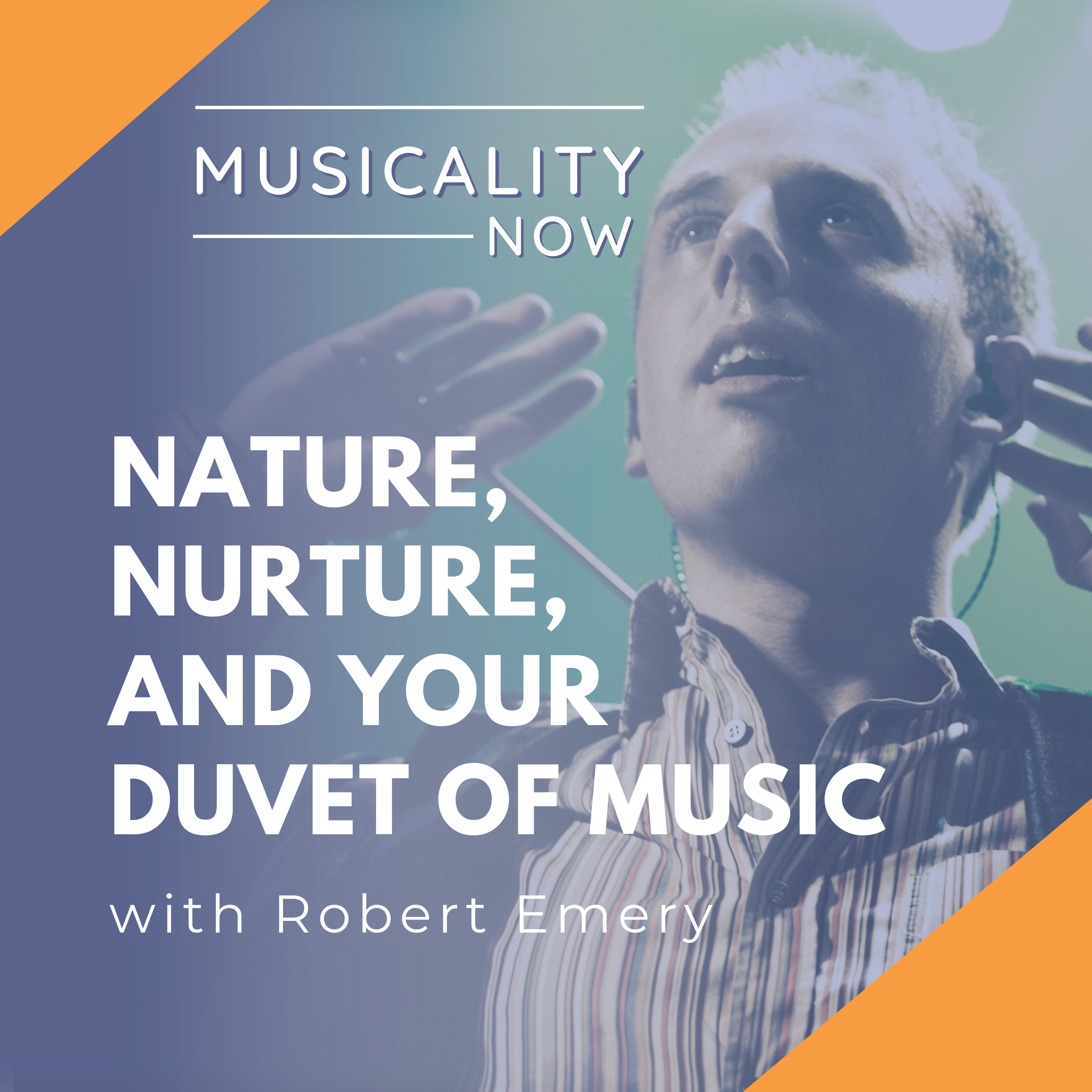 204: Nature, Nurture, and your Duvet of Music, with Robert Emery