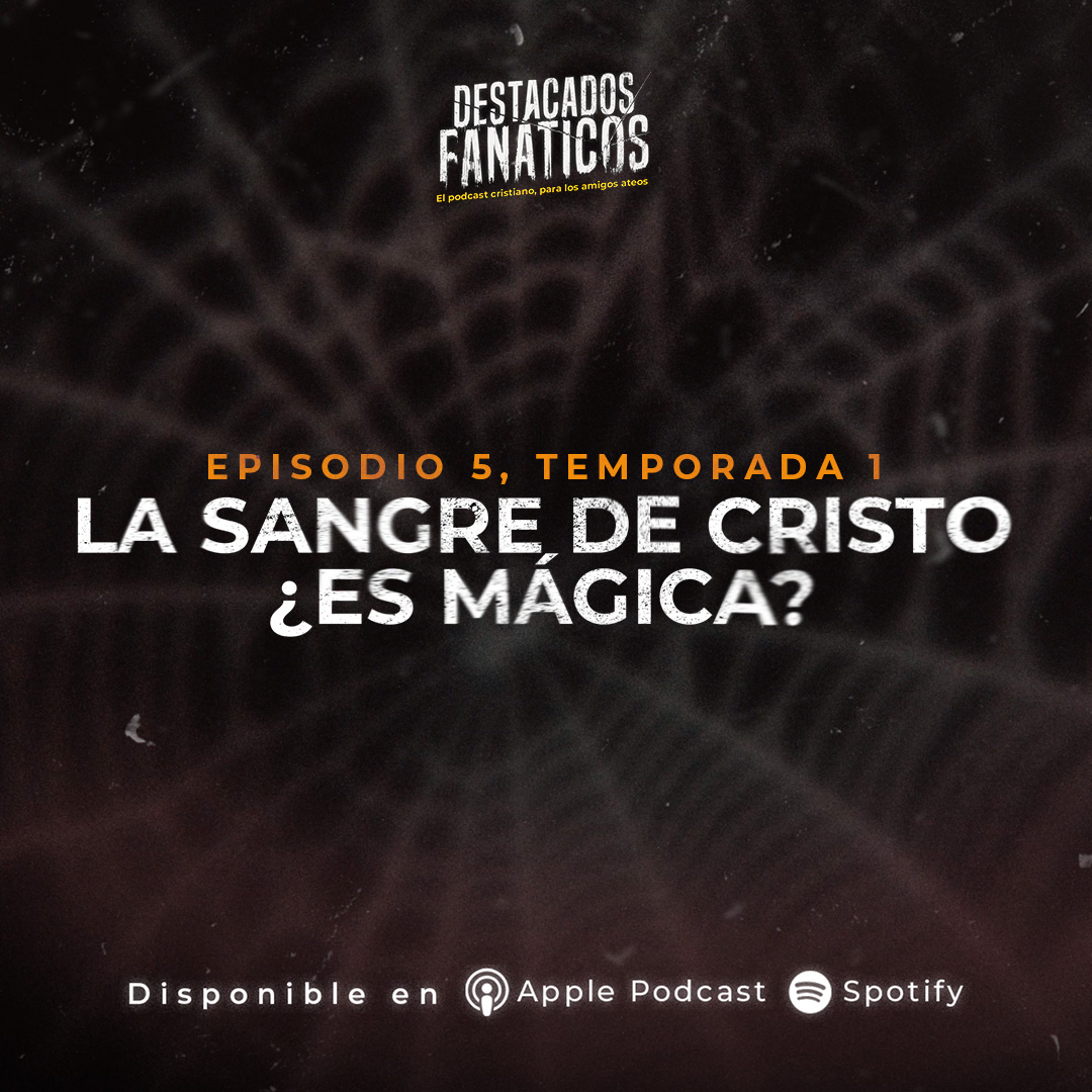 Destacados Fanáticos. El podcast cristiano para los amigos ateos