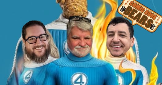 Comic Book Bears Podcast Issue #315: The Fantastic Four: First Steps