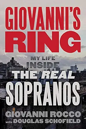 GIOVANNI'S RING: MY LIFE INSIDE THE REAL SOPRANOS  AN INTERVIEW WITH RETIRED UNDERCOVER FBI AGENT AUTHOR GIOVANNI ROCCO