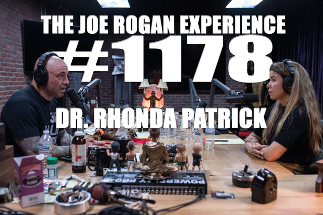 The Joe Rogan Experience #1178 - Dr. Rhonda Patrick