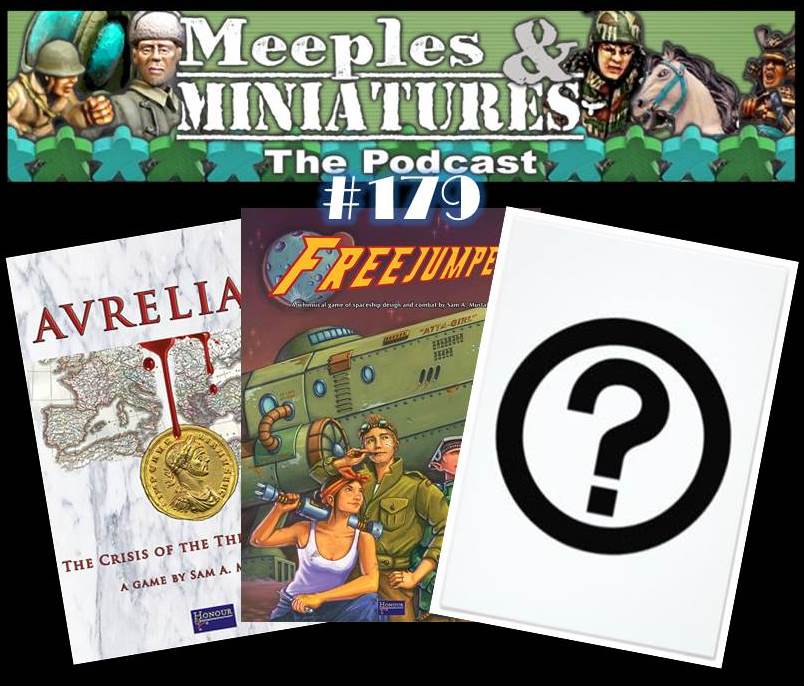 Meeples & Miniatures - Episode 179 - Aurelian, Freejumper and...?