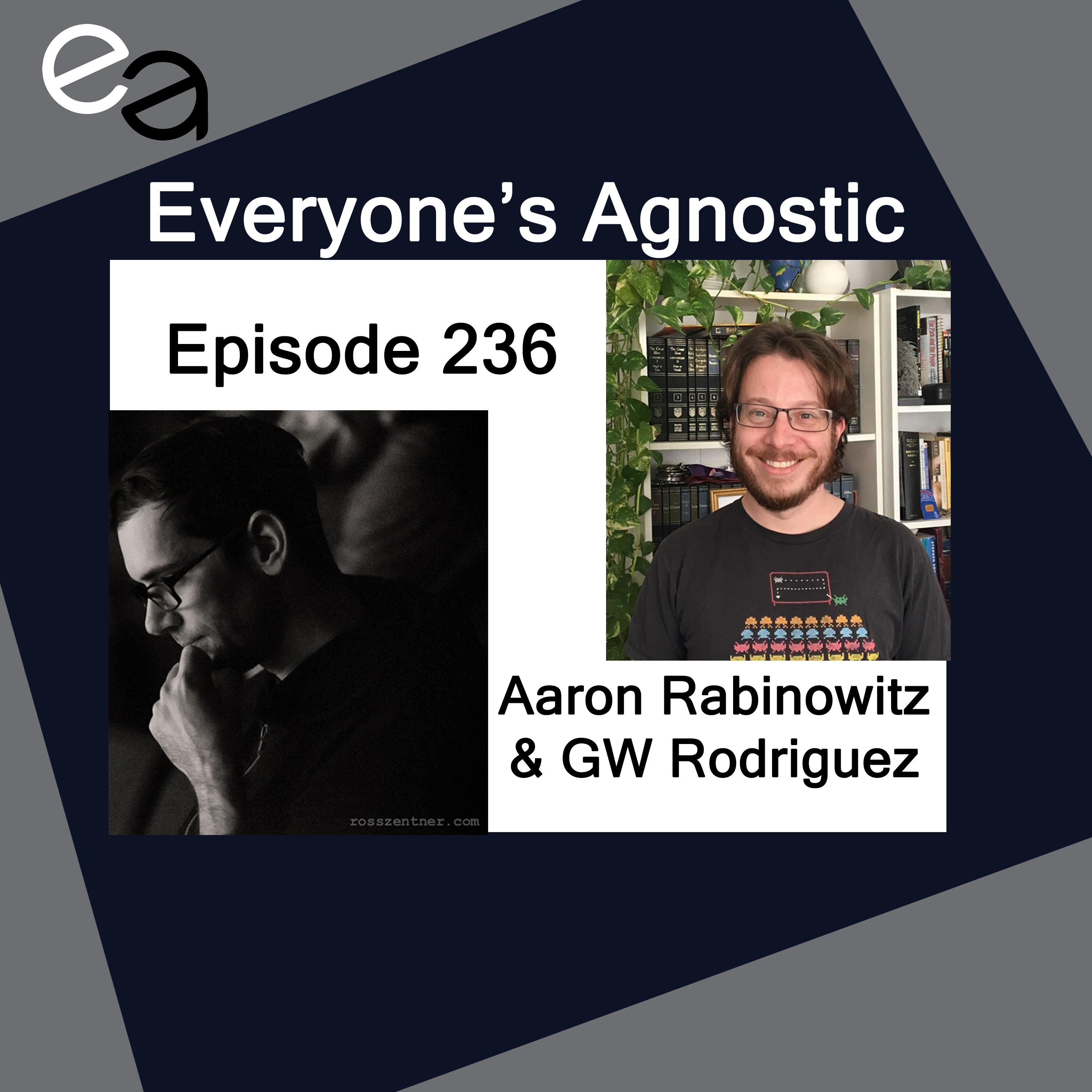 Episode 236 Aaron Rabinowitz and GW Rodriguez of 