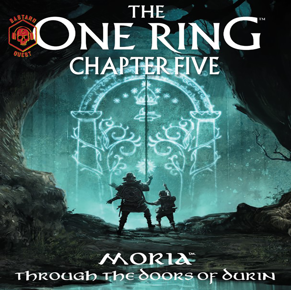 Episode 158 - THE ONE RING: MORIA - THROUGH THE DOORS OF DURIN Chapter Five