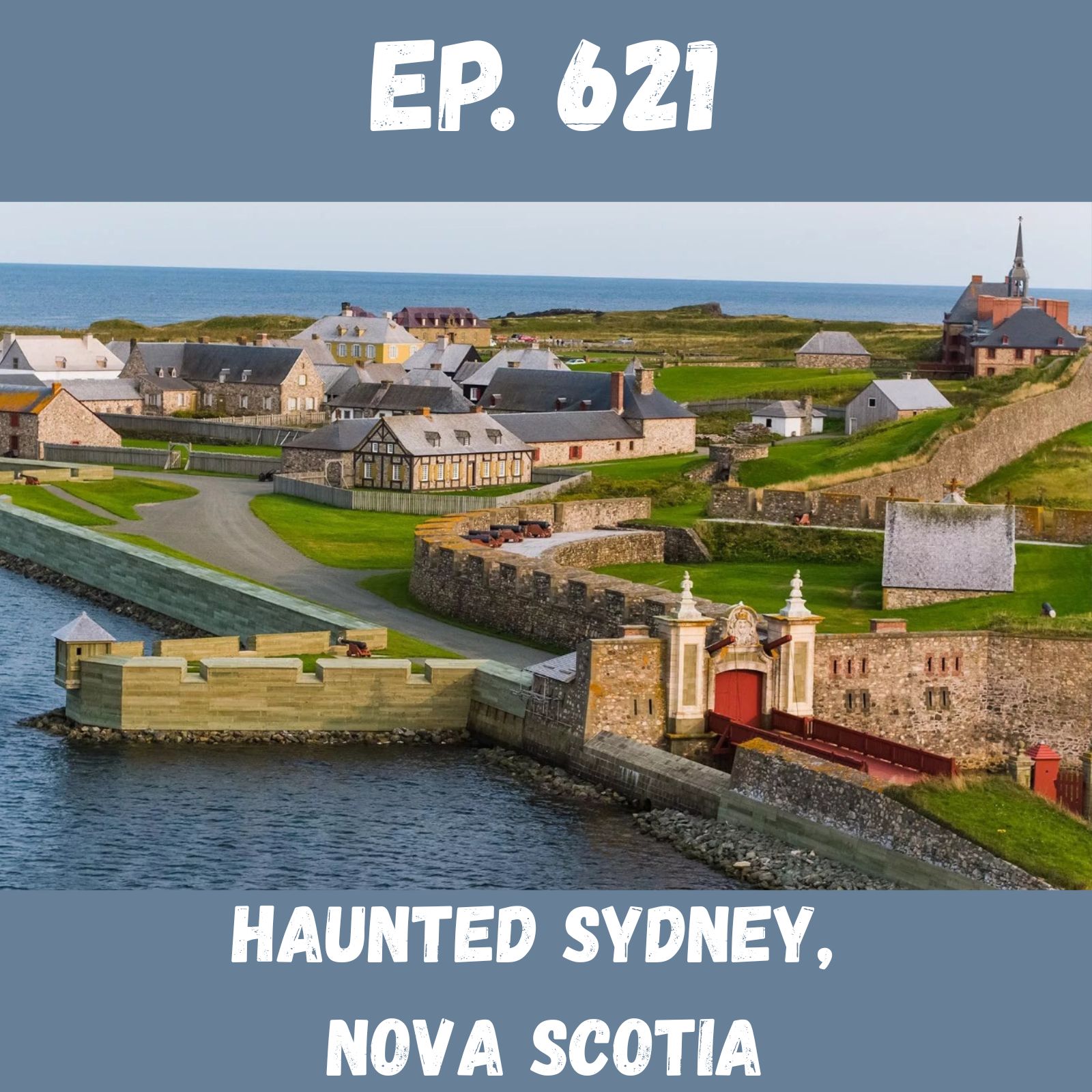 Ep. 621 - Haunted Sydney, Nova Scotia