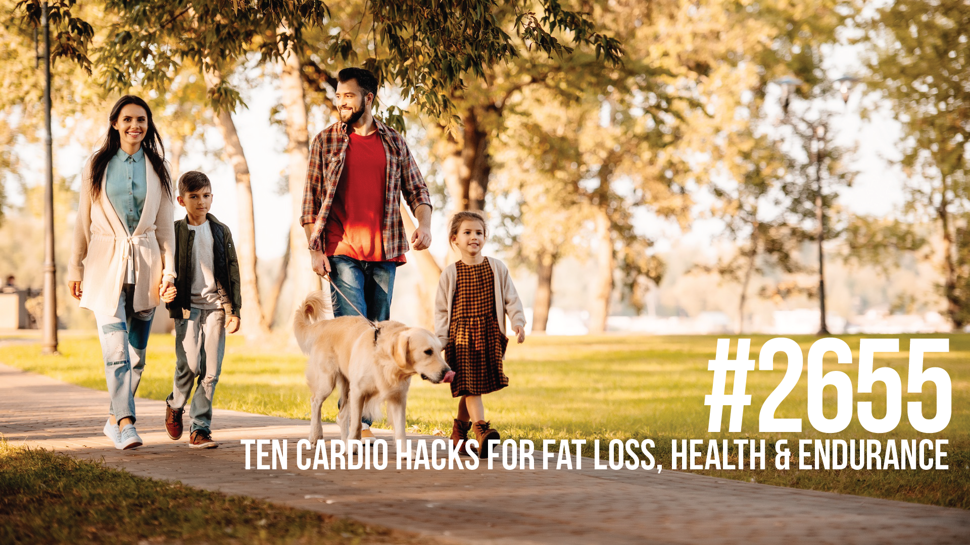 2655: Ten Cardio Hacks for Fat Loss, Health & Endurance