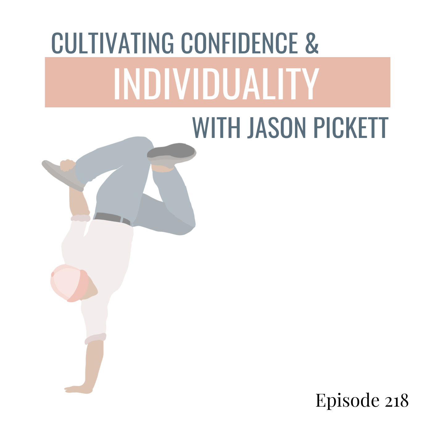 218. Building Better Dancers: Cultivating Confidence and Individuality in Dance with Jason Pickett 218. Building Better Dancers: Cultivating Confidence and Individuality in Dance with Jason Pickett