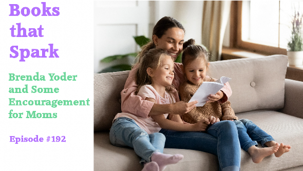 Episode 192-Brenda Yoder and Encouragement for Moms