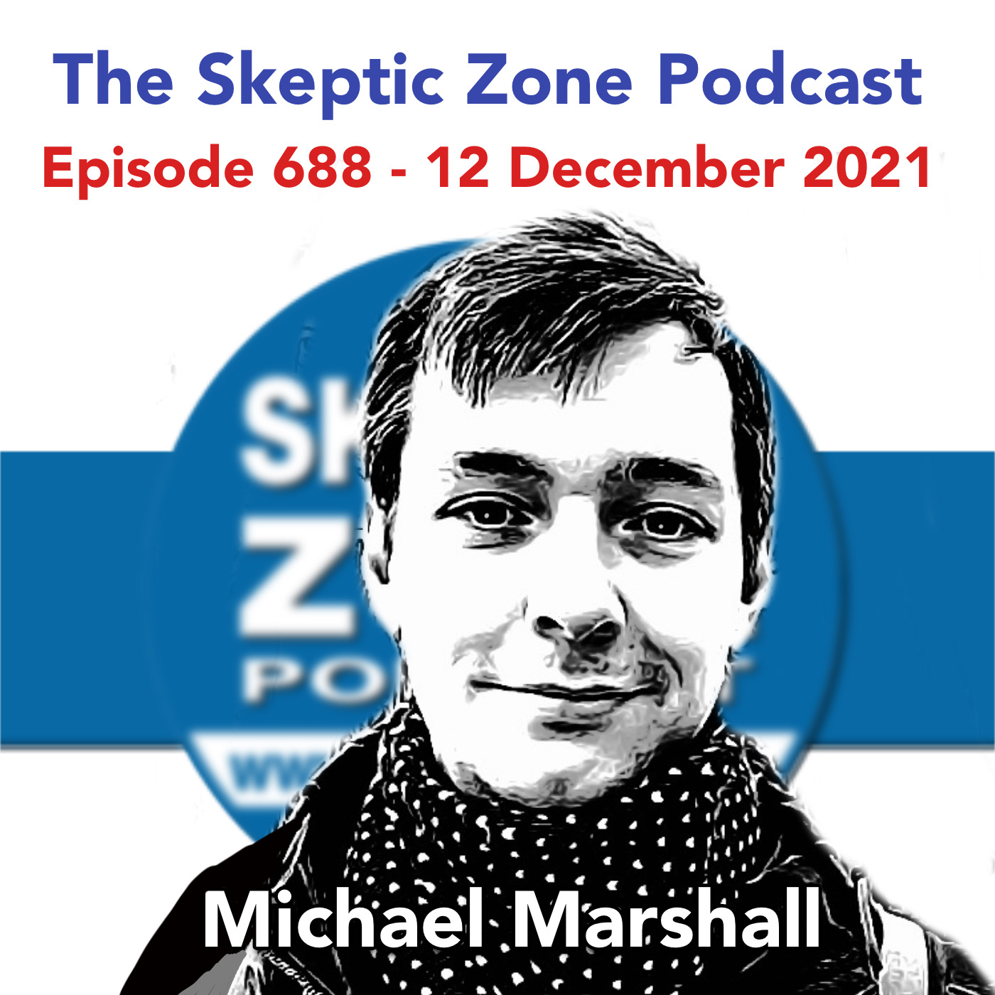 The Skeptic Zone #688 - 12.December.2021