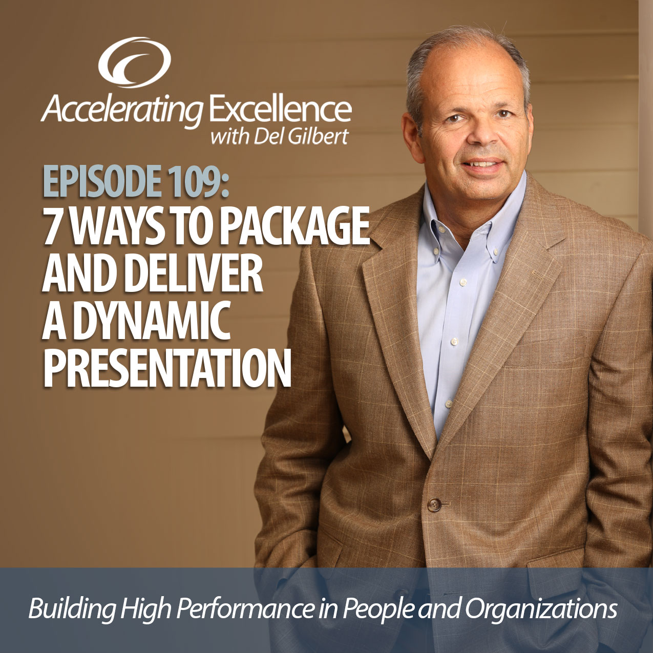 Accelerating Excellence-Episode109: 7 Ways to Package and Deliver a Dynamic Presentation