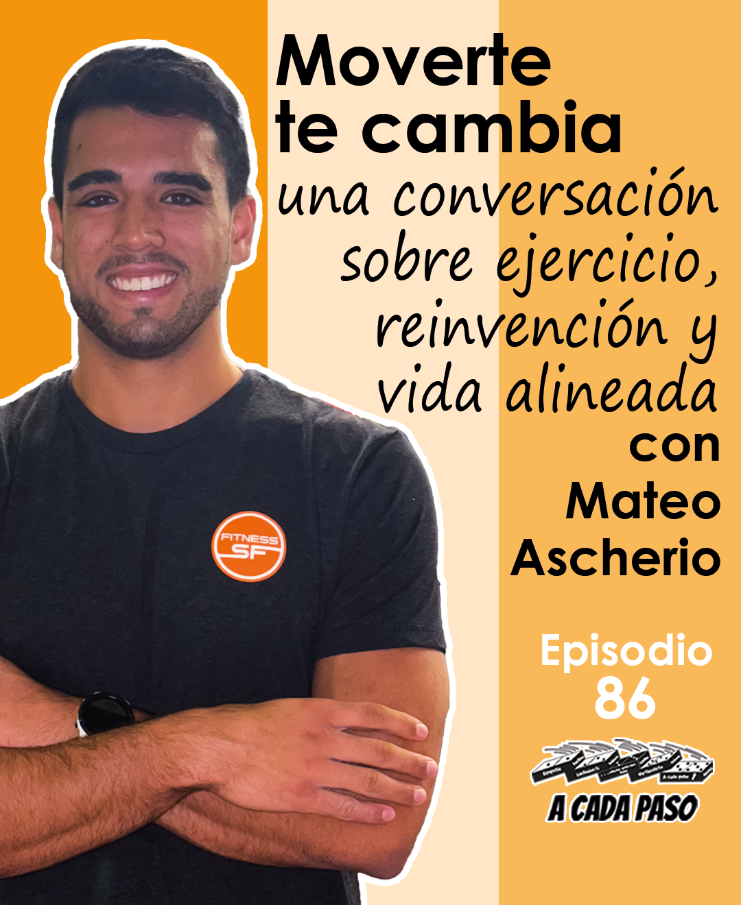 Moverte te cambia: una conversación sobre ejercicio, reinvención y vida alineada con Mateo Ascherio │EP 86