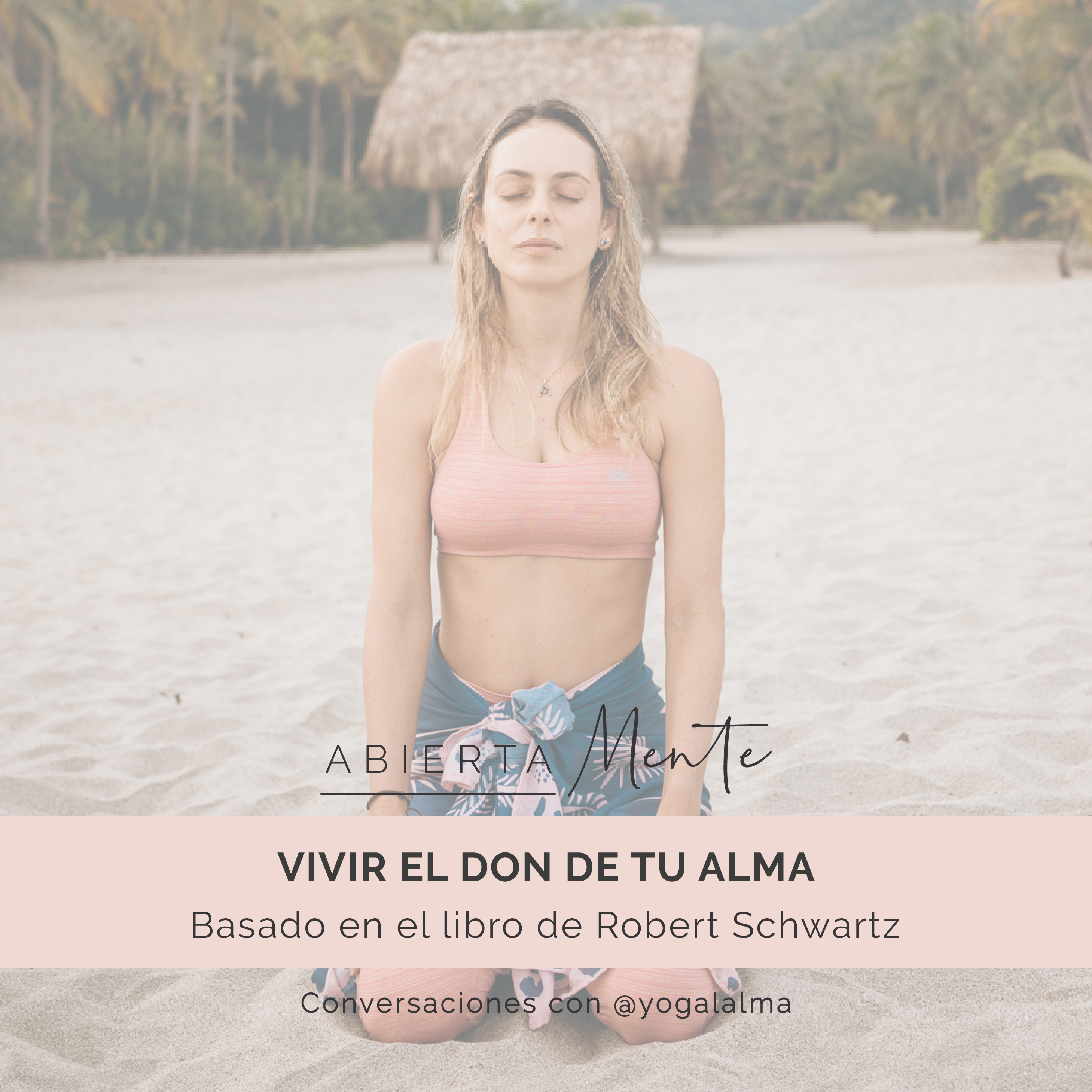 Abierta Mente: Conversaciones con Yoga al Alma