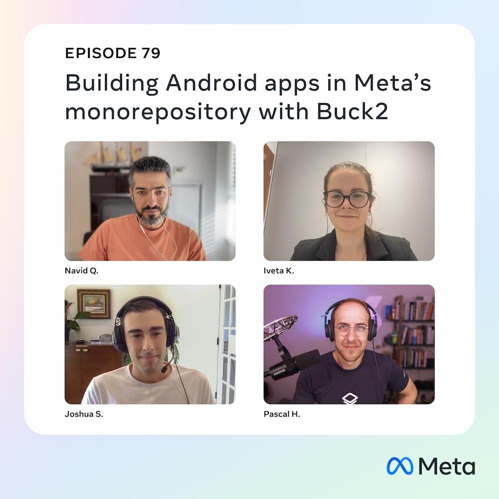 79: Building Android apps in Meta’s monorepository with Buck2