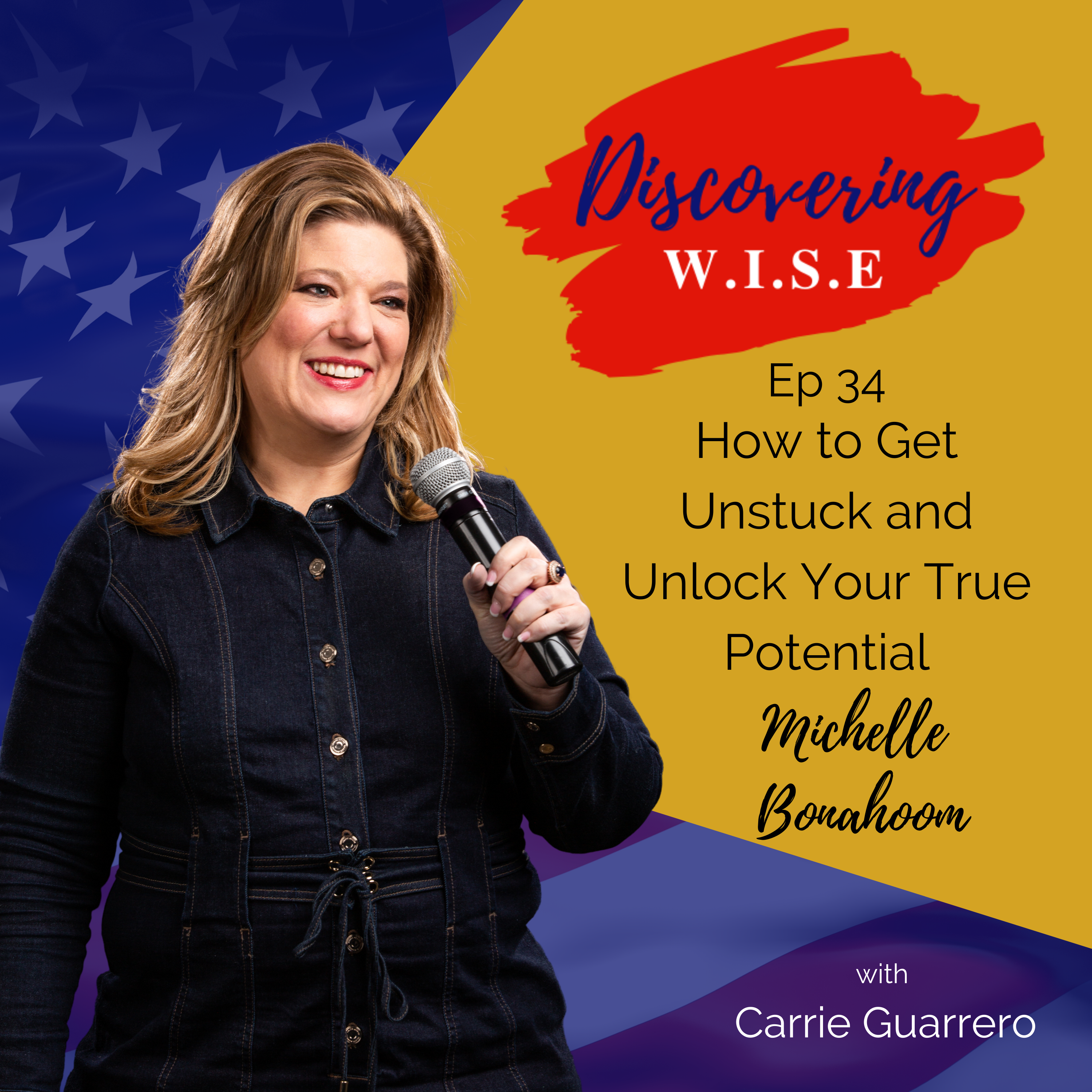 Ep 34: How to Get Unstuck and Unlock Your True Potential with Michelle Bonahoom