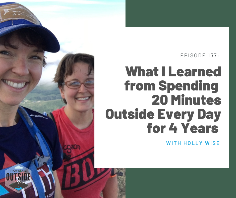 137: What I Learned from Spending 20 Minutes Outside Every Day for 4 Years