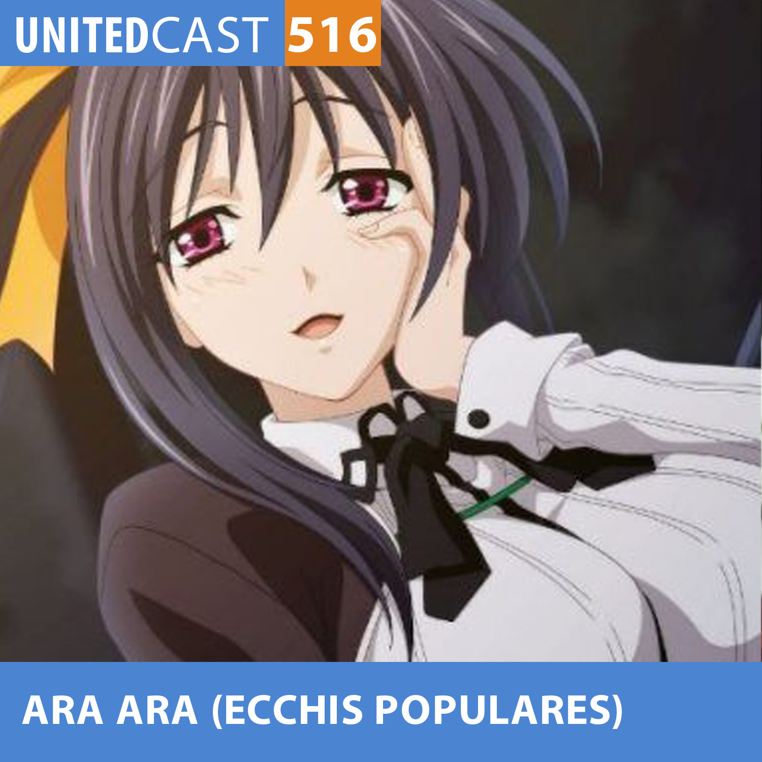 UNITEDcast #516 - ARA ARA (ECCHIS mais populares do MAL)