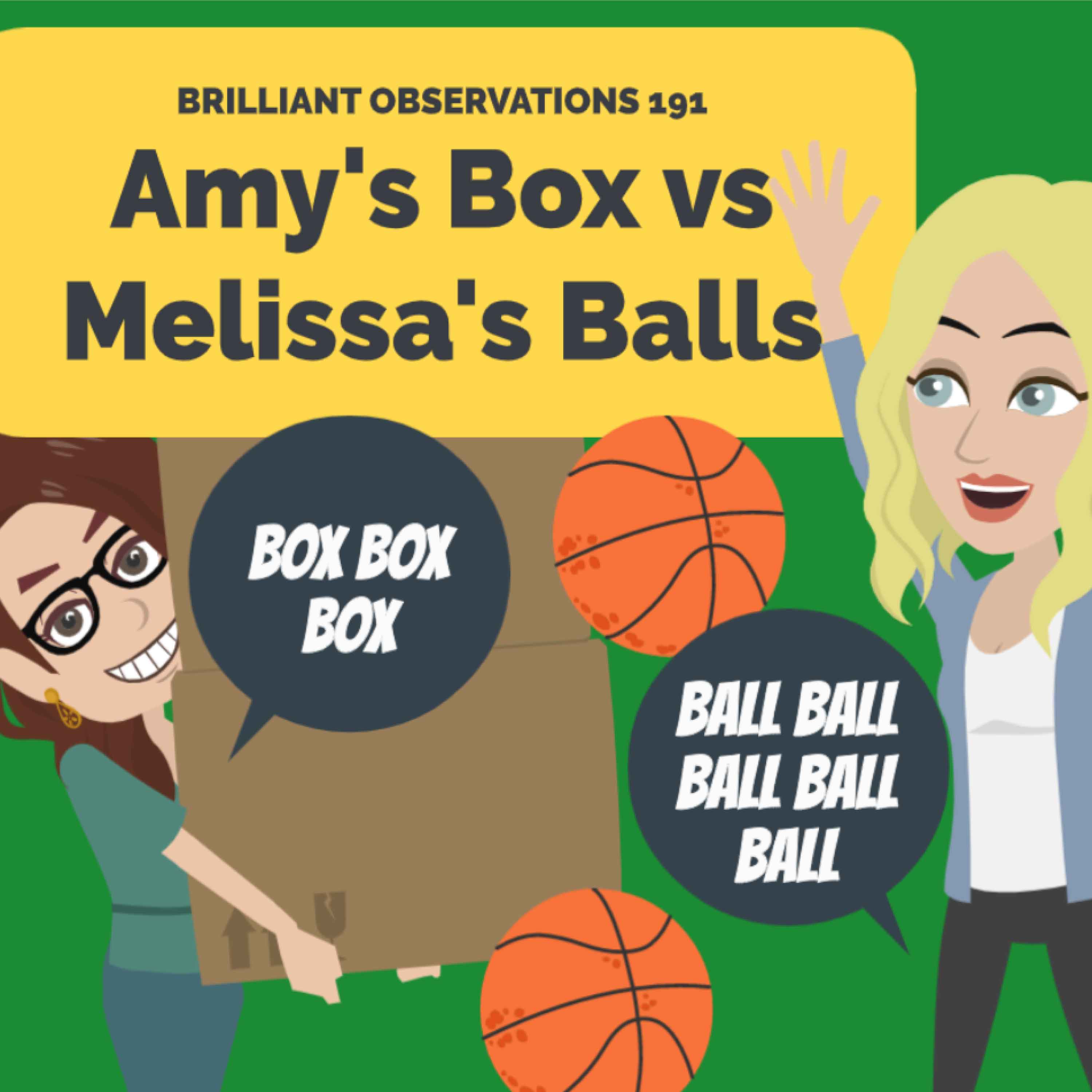 Amy's Box vs Melissa's Balls  |  Brilliant Observations 191