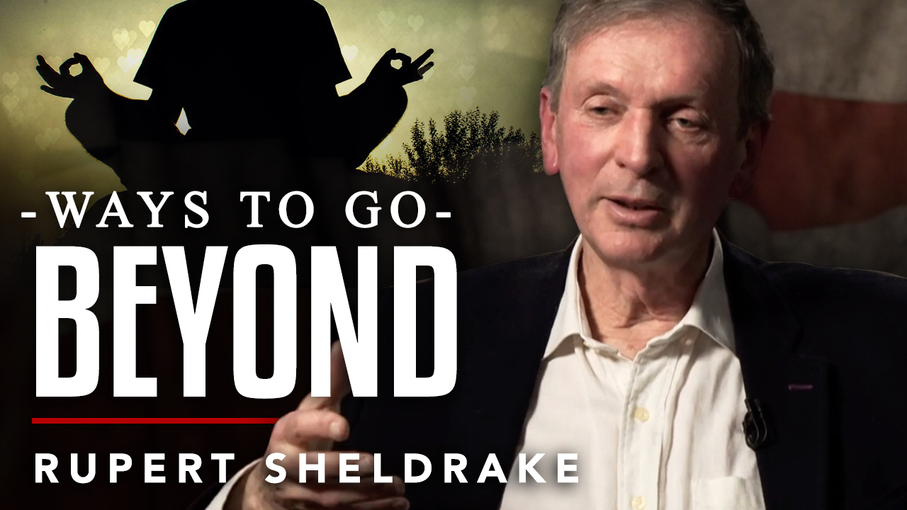 Rupert Sheldrake - Ways To Go Beyond - TRAILER
