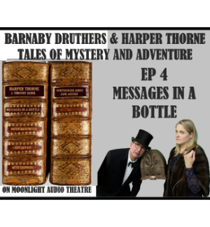 BARNABY DRUTHERS-HARPER THORNE Ep 4 - Messages in a Bottle