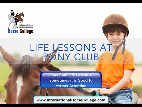 0838: Pony Club Life Lesson 4 - Sometimes it is Good to Attract Attention