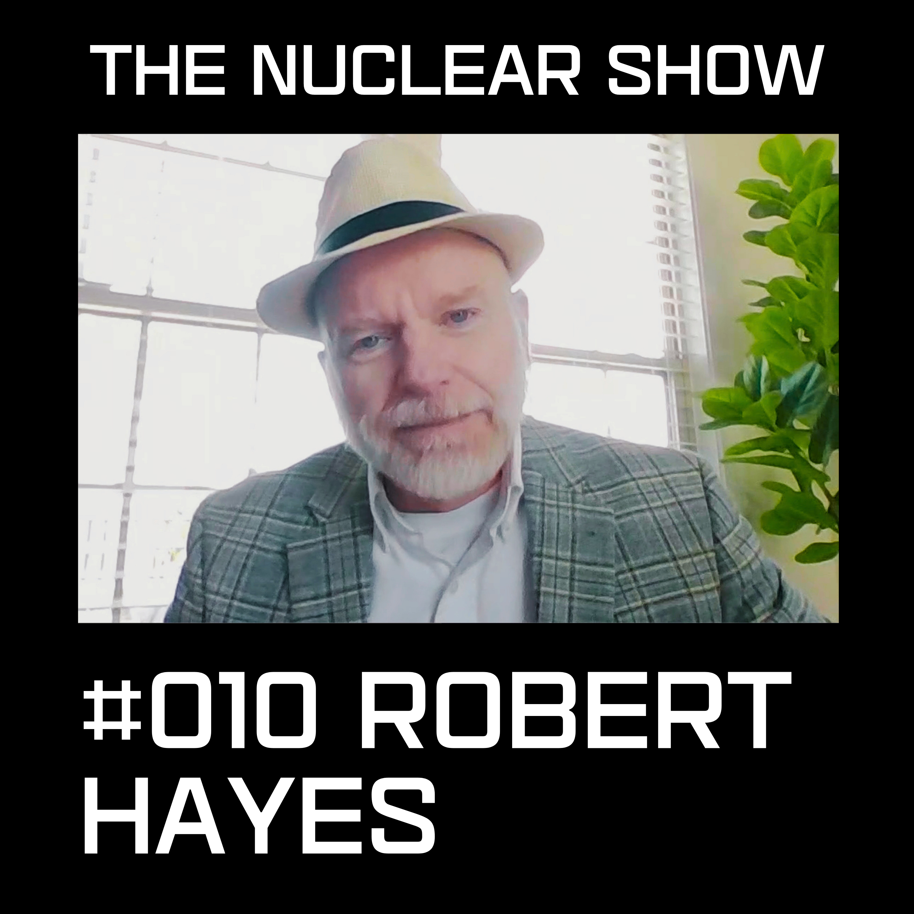 The Nuclear Show #010 - Robert Hayes