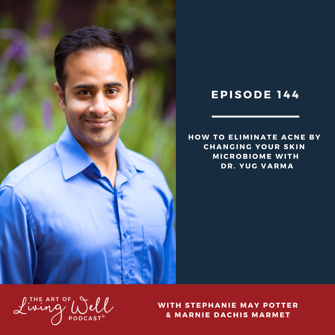 E144: How to eliminate acne by changing your skin microbiome with Dr. Yug Varma