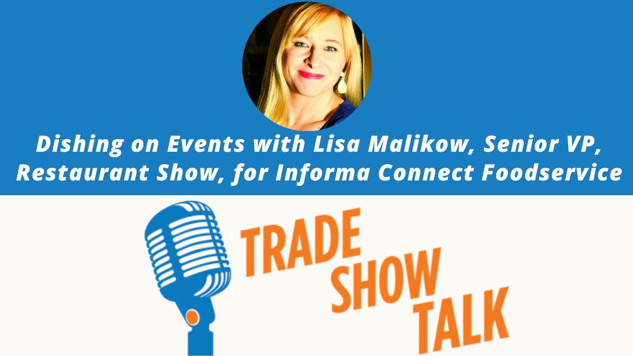 Ep. 64 Dishing on Events with Lisa Malikow, Senior VP, Restaurant Show for Informa Connect Foodservice