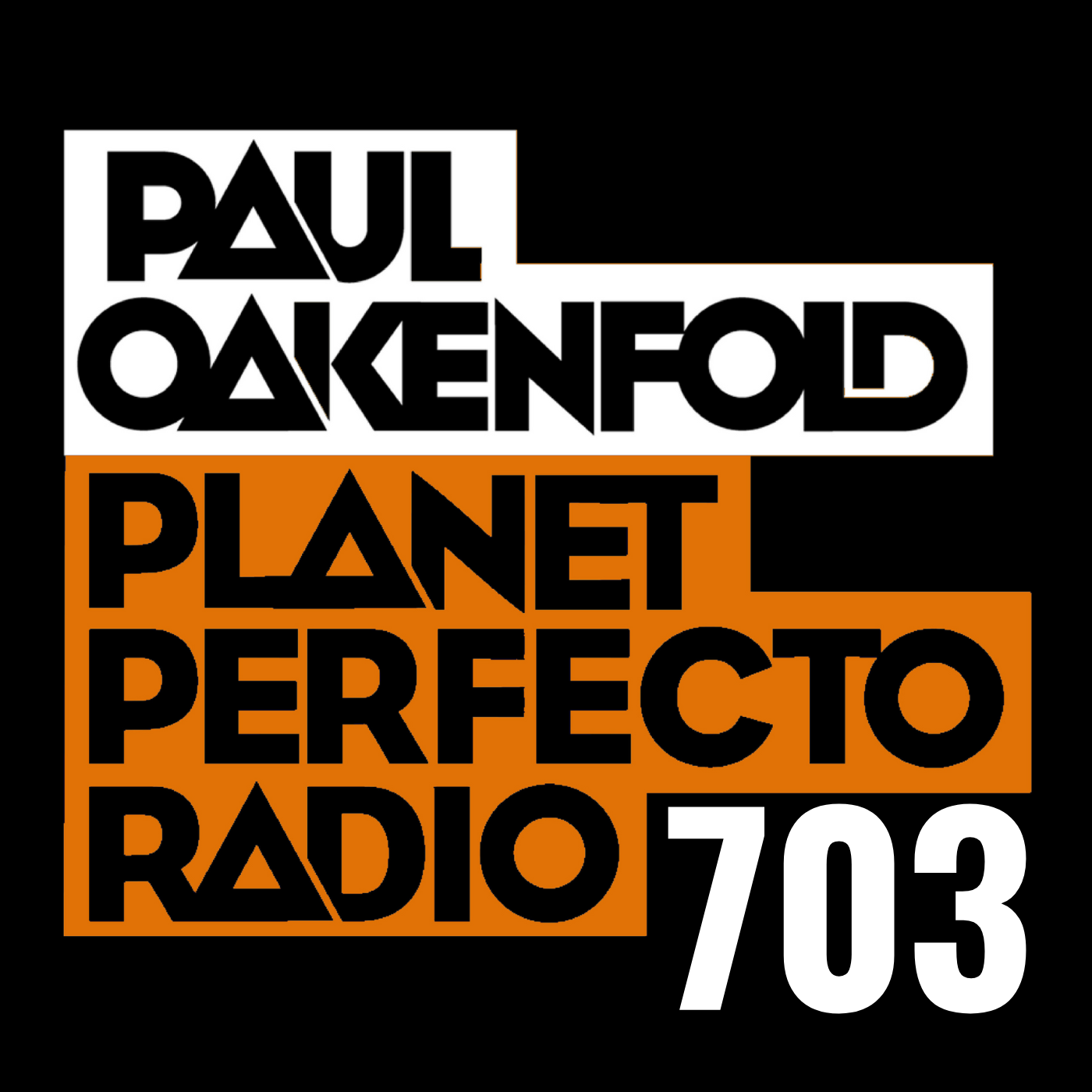 Planet Perfecto Podcast 703 ft. Paul Oakenfold