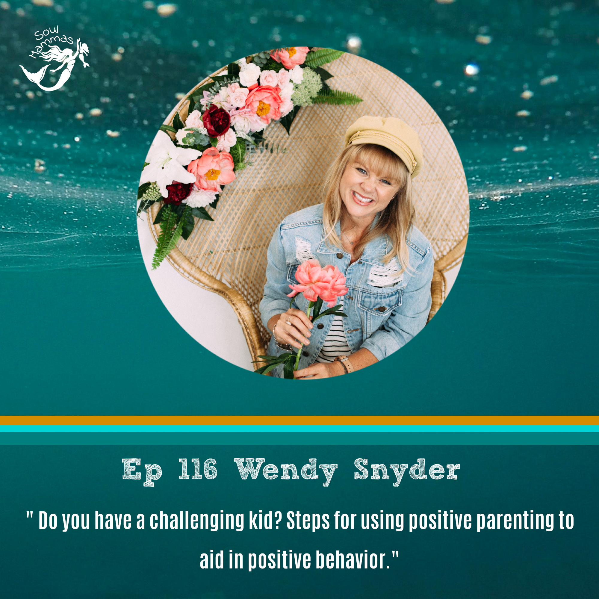 116: Do you have a challenging kid? Steps for using positive parenting to aid in positive behavior with parenting coach Wendy Snyder
