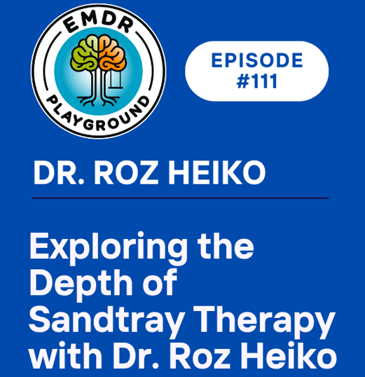 111: Exploring the Depth of Sandtray Therapy with Dr. Roz Heiko 111: Exploring the Depth of Sandtray Therapy with Dr. Roz Heiko