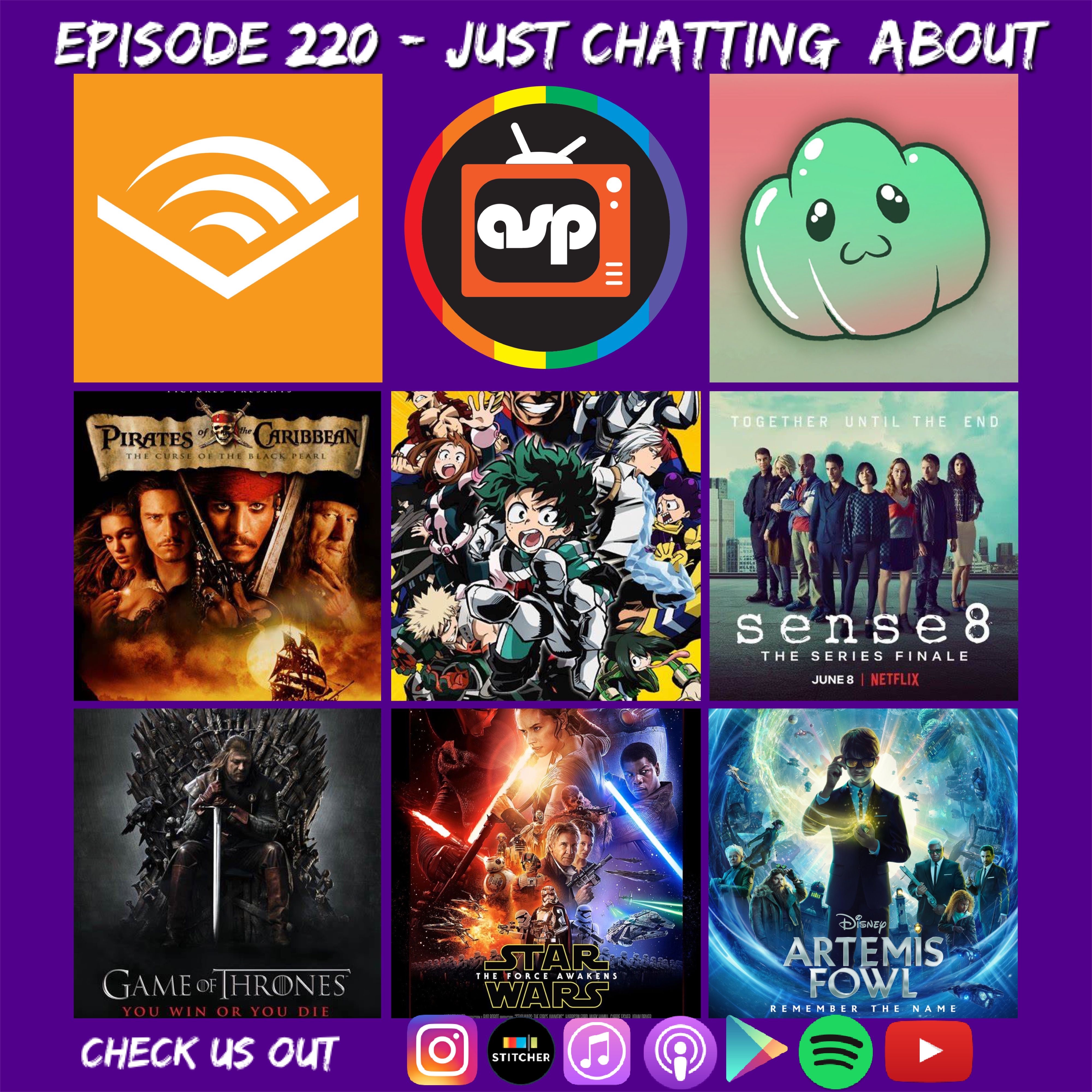 Episode 220 - Just Chatting About: Artemis Fowl / Audiobooks / Game of Thrones / Star Wars / Comics / Sense 8 / My Hero Academia