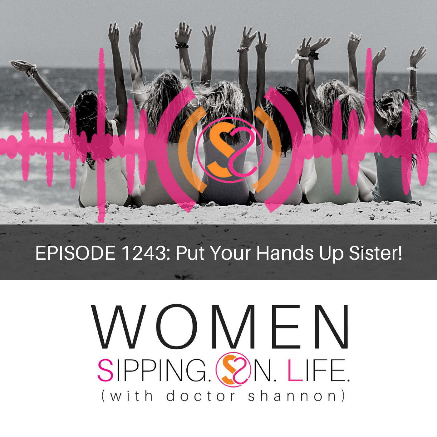 EPISODE 1243: Put Your Hands Up Sister!