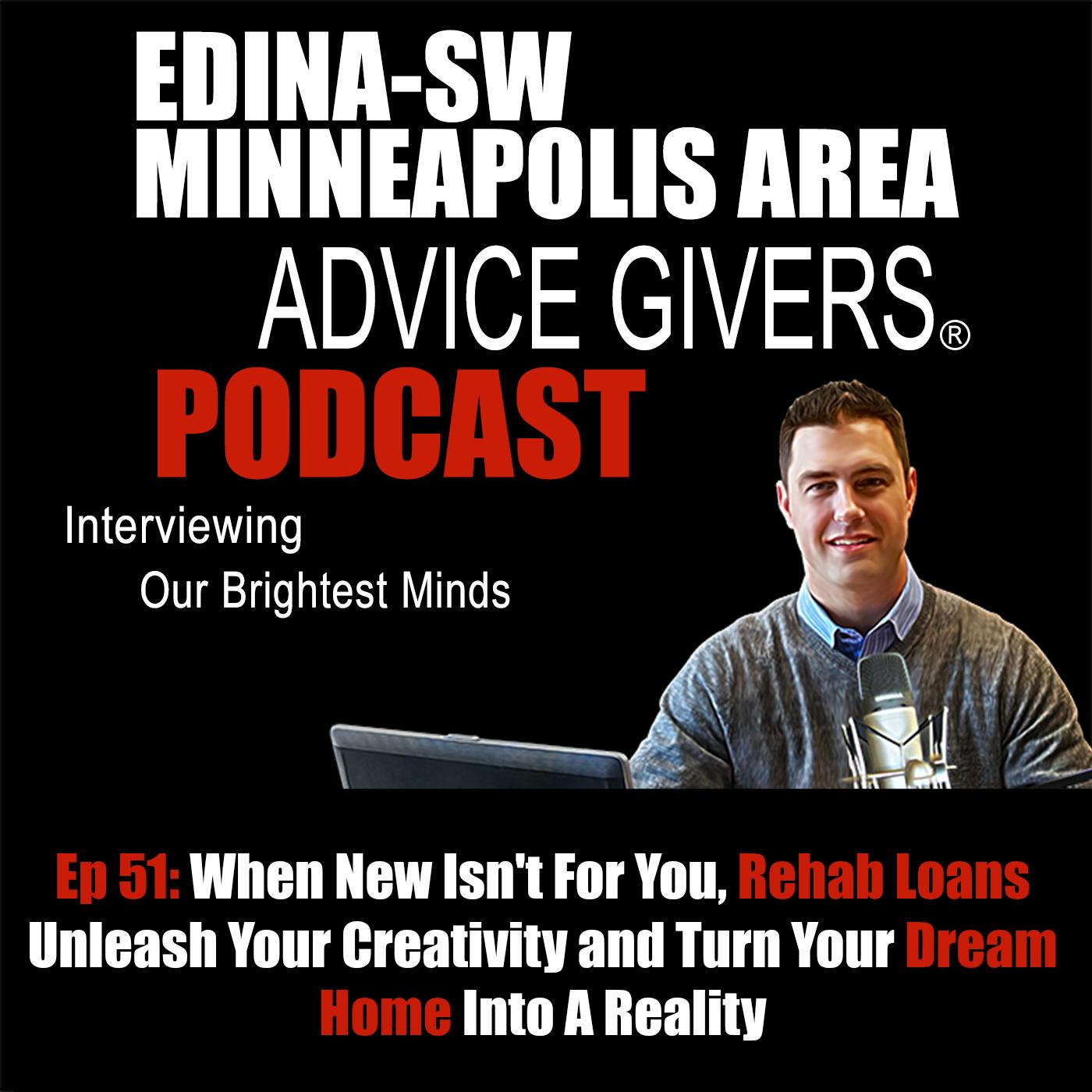 Ep 51: When New Isn't For You, Rehab Loans Unleash Your Creativity and Turn Your Dream Home Into A Reality