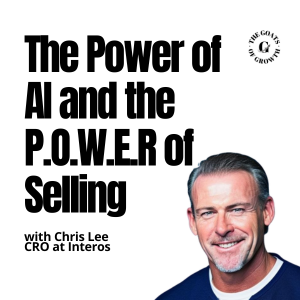 The Power of AI and the P.O.W.E.R of Selling with Chris Lee