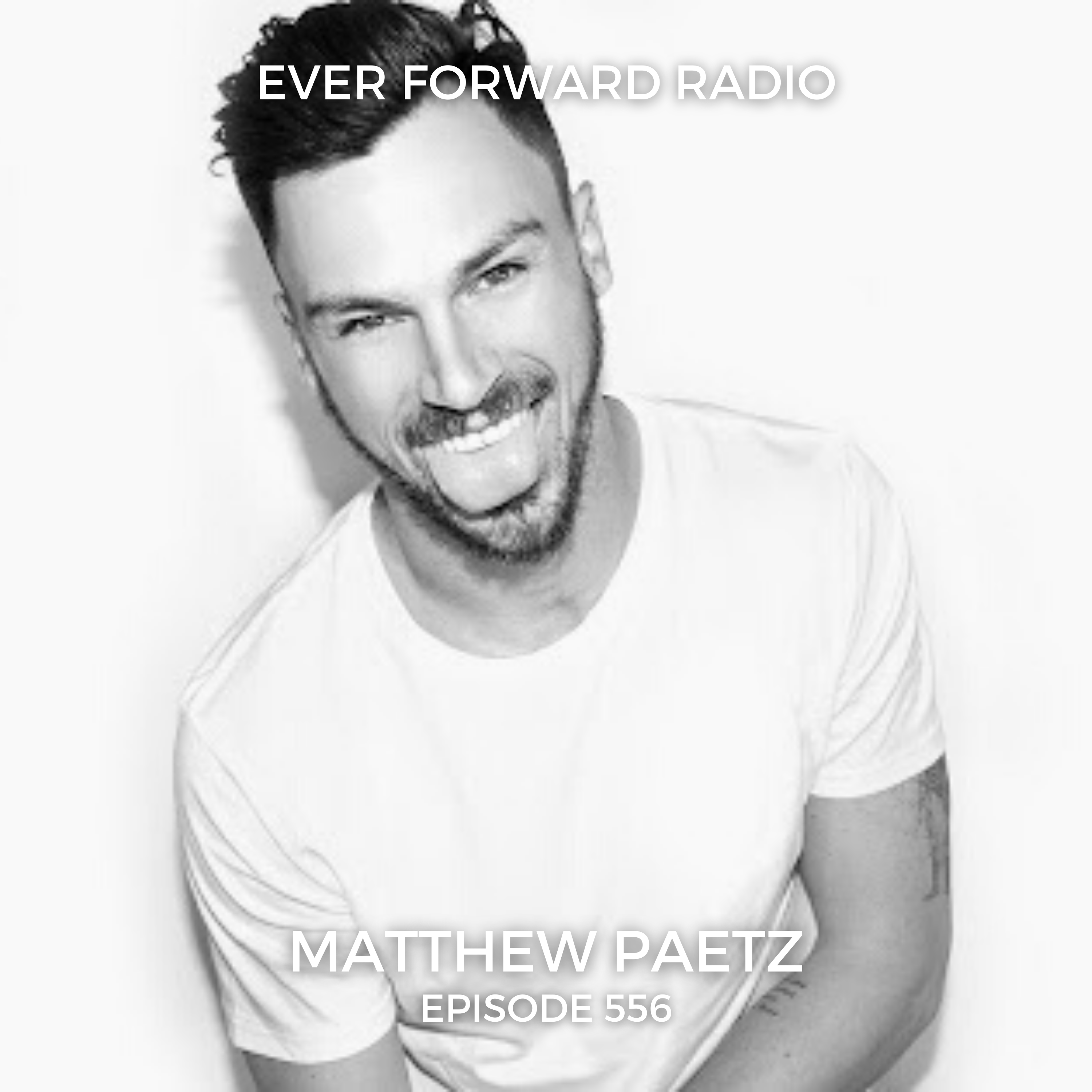 EFR 556: How to Become Someone You Are Proud Of and Go From Being an Unconscious Consumer to Conscious Creator with Matthew Paetz