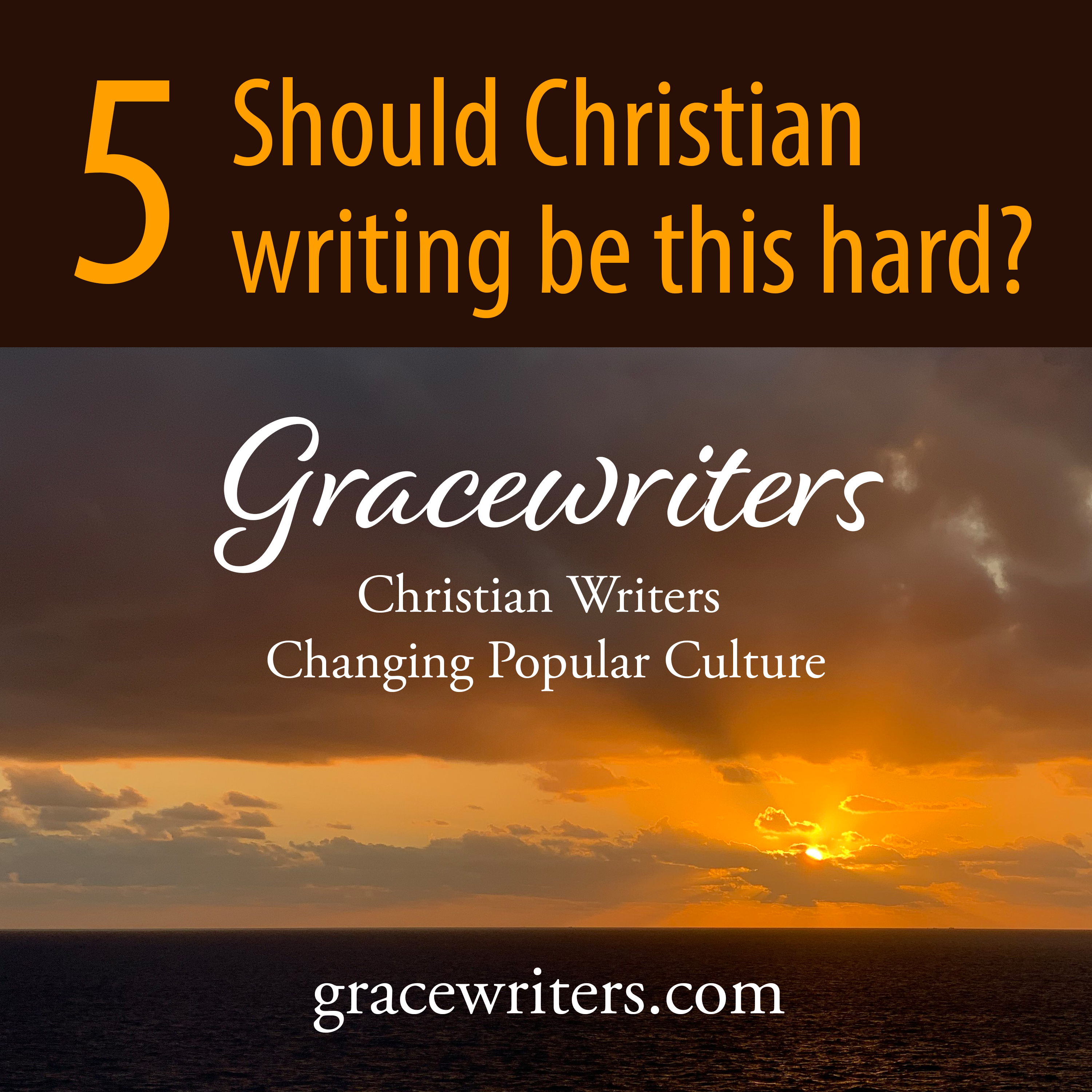 Gracewriters Podcast #5: Should Christian Writing Be This Hard?