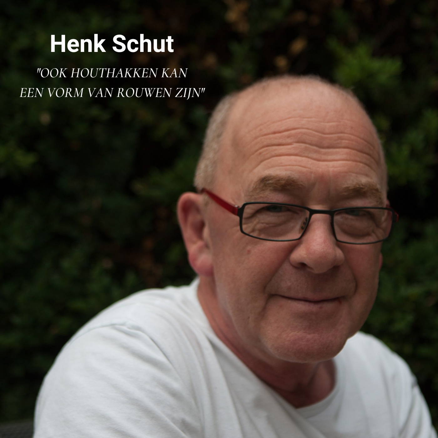Afl. 55 Henk Schut - Ook houthakken kan een vorm van rouwen zijn