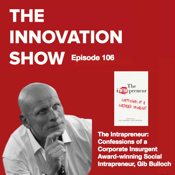 EP 106: The Intrapreneur: Confessions of a corporate insurgent with Gib Bulloch