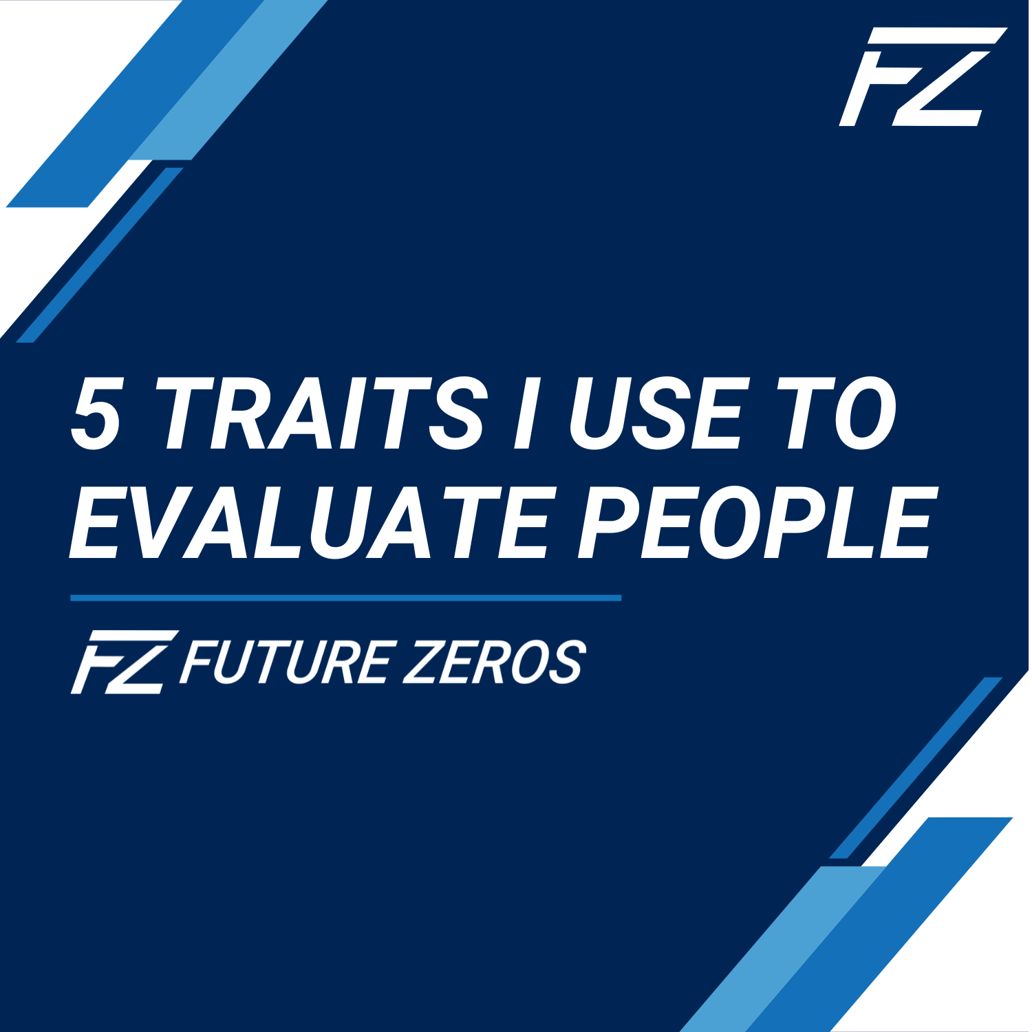 Future Zeros: Hire Smarter: 5 Traits I Use to Evaluate People