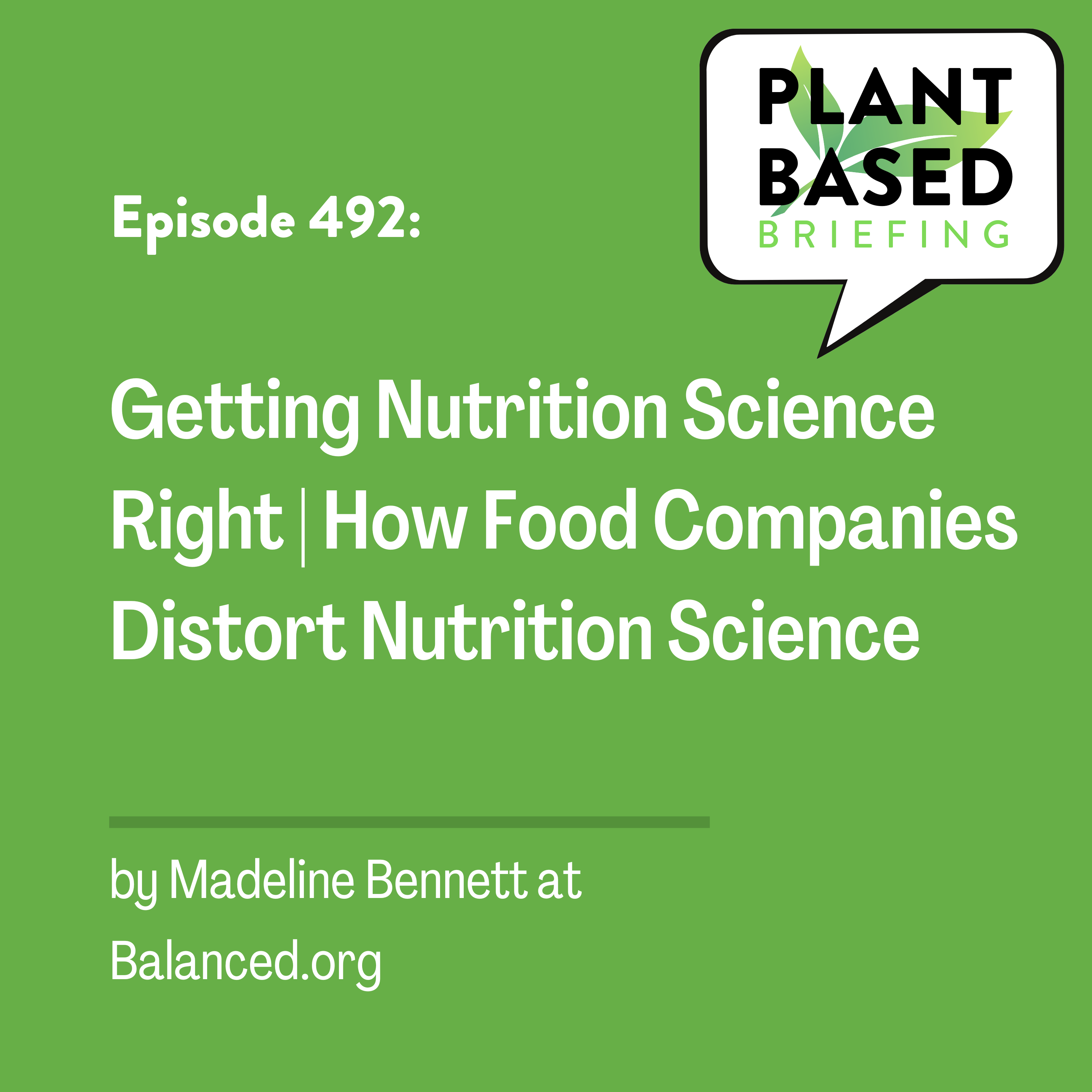 492: Getting Nutrition Science Right | How Food Companies Distort Nutrition Science by Madeline Bennett at Balanced.org