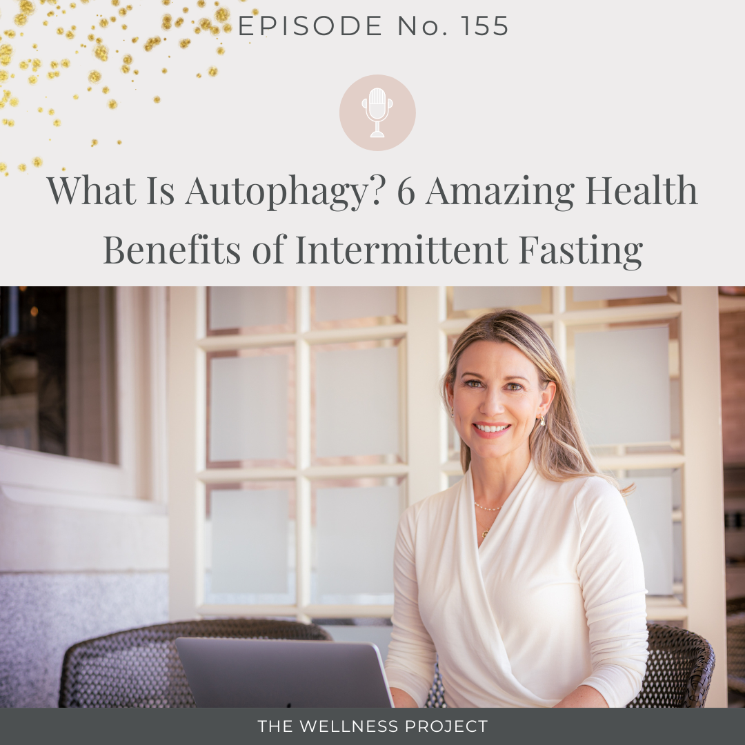 155: What Is Autophagy? 6 Incredible Health Benefits of Intermittent Fasting